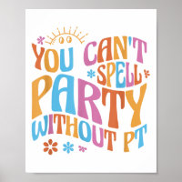 You Can't Spell Party Without Pt Physical Therapy