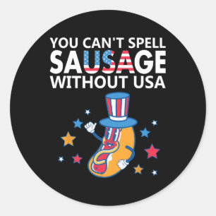 You Can't Spell Sausage Without Usa 4th Of July Am Classic Round Sticker