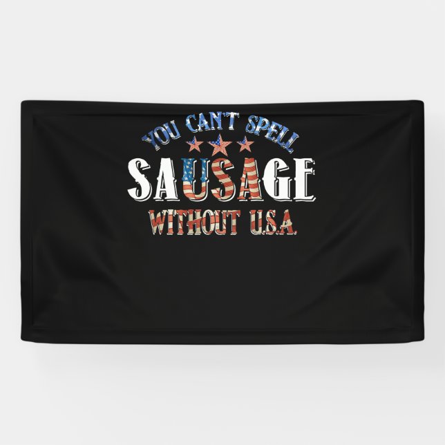 You Can't Spell Sausage Without USA 4th Of July Banner (Horizontal)