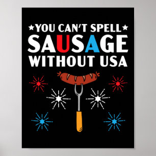 You Can't Spell Sausage Without Usa 4th Of July Poster