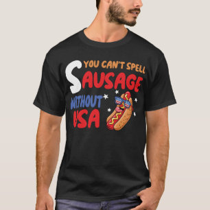 You Cant Spell Sausage Without USA 4th of  T-Shirt