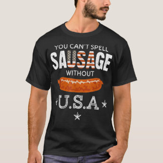 You Can't Spell Sausage Without USA Funny Patrioti T-Shirt