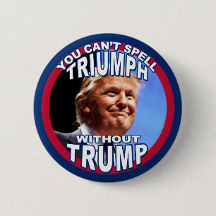 You Can't Spell TRIUMPH Without TRUMP 6 Cm Round Badge
