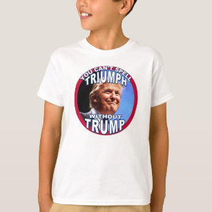 You Can't Spell TRIUMPH Without TRUMP For Kids T-Shirt