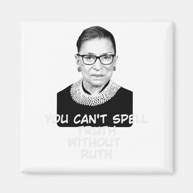 You Cant Spell Truth Without Ruth Notorious RBG Magnet (Front)