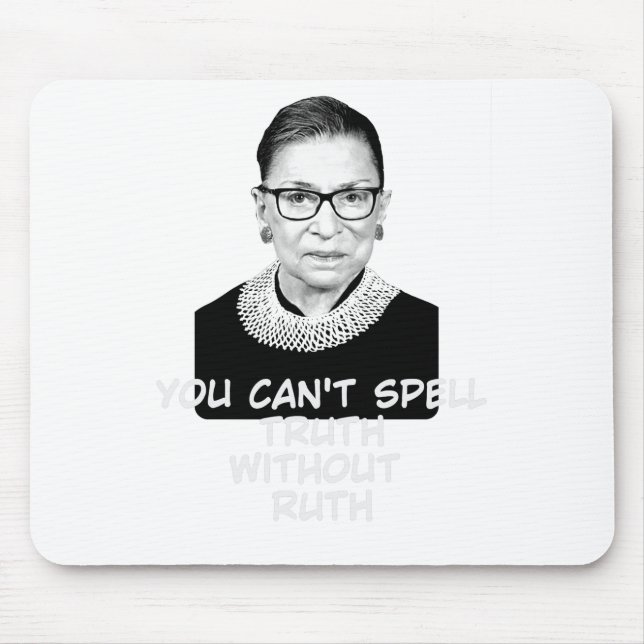 You Cant Spell Truth Without Ruth Notorious RBG Mouse Mat (Front)
