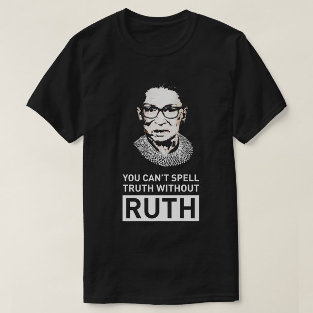 You cant spell truth without ruth RBG tshirt tRuth (Design Front)