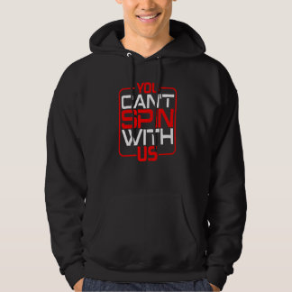 You Can't Spin With Us   Hoodie