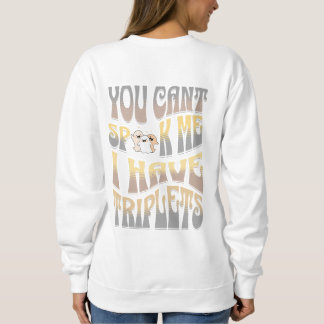 You Can't Spook Me, I Have Triplets Sweatshirt