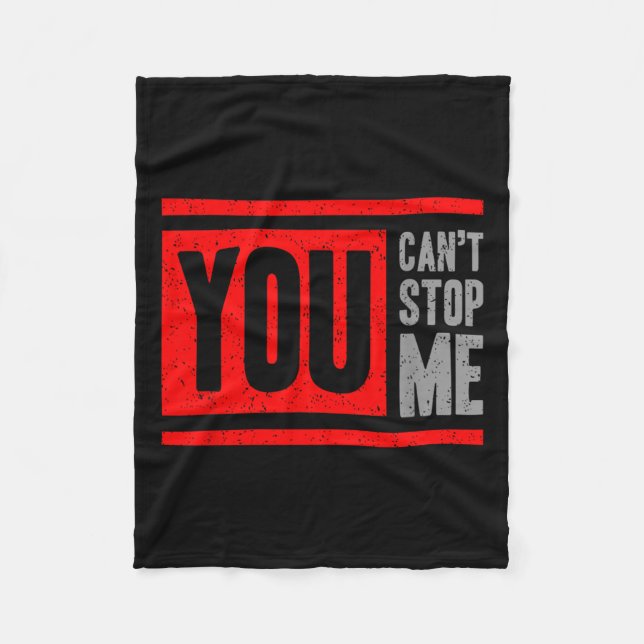 You Can't Stop Me Break Through Motivation  Fleece Blanket (Front)