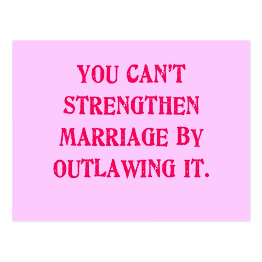 You Can't Strengthen Marriage by Outlawing It Tees Postcard