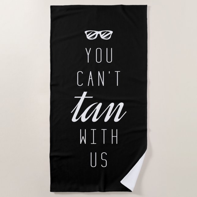 You Can't Tan With Us Beach Towel (Front)