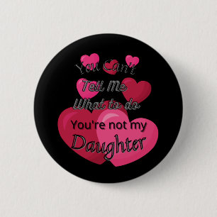 You can't tell me what to do 6 cm round badge