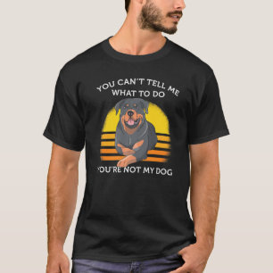You cant tell me what to do from Youre not my Dog T-Shirt