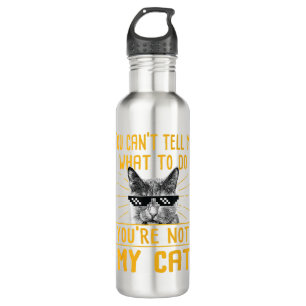 You Can't Tell Me What To Do - Funny Cat Lover Kit 710 Ml Water Bottle