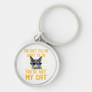 You Can't Tell Me What To Do - Funny Cat Lover Kit Key Ring