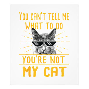 You Can't Tell Me What To Do - Funny Cat Lover Kit Photo Print