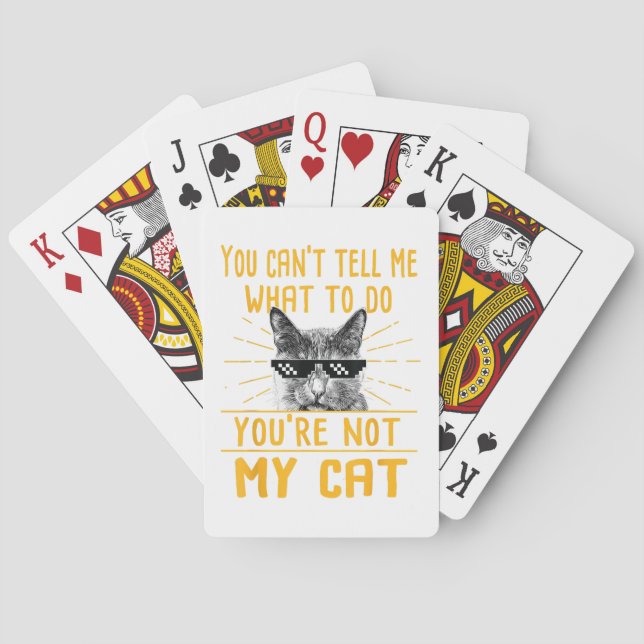 You Can't Tell Me What To Do - Funny Cat Lover Kit Playing Cards (Back)