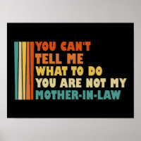 You Can't Tell Me What To Do Mother-in-Law Funny