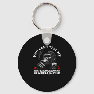 You Can't Tell Me What To Do You Are Not My Grandd Key Ring