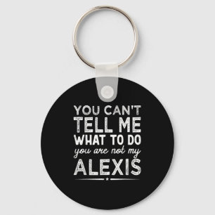 You Can't Tell Me What To Do You Are Not My Is  Key Ring