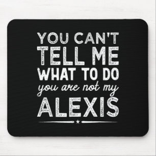 You Can't Tell Me What To Do You Are Not My Is Mouse Mat