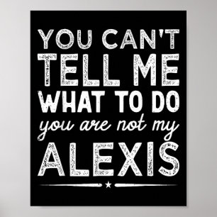 You Can't Tell Me What To Do You Are Not My Is Poster