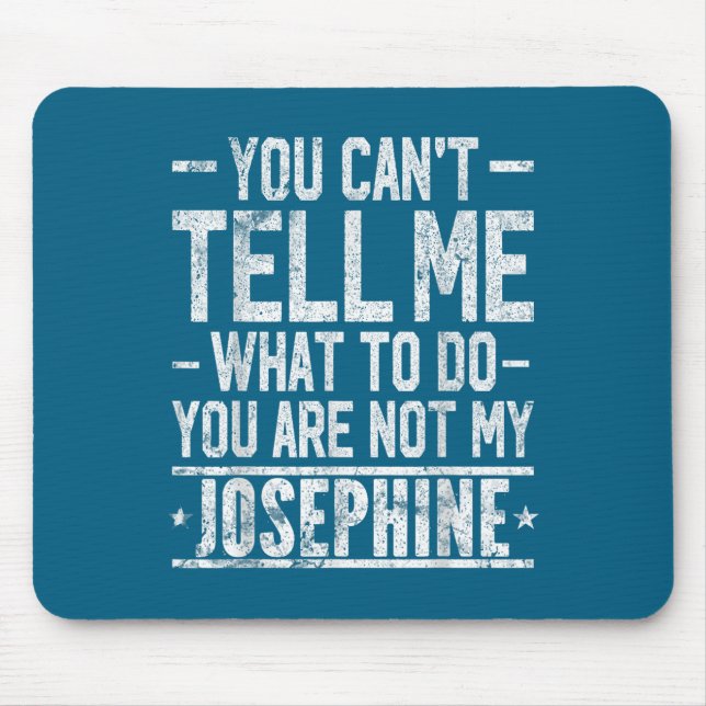 You Can't Tell Me What To Do You Are Not My Joseph Mouse Mat (Front)
