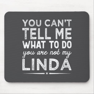 You Can't Tell Me What To Do You Are Not My Linda  Mouse Mat