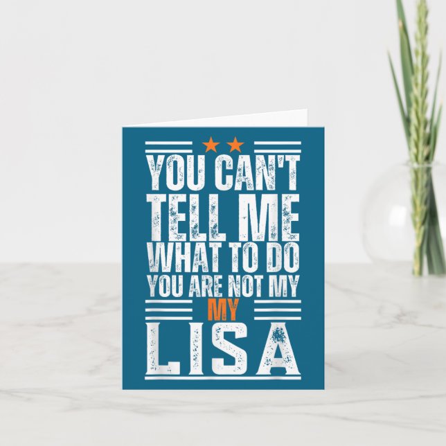 You Can't Tell Me What To Do You Are Not My Lisa F Card (Front)