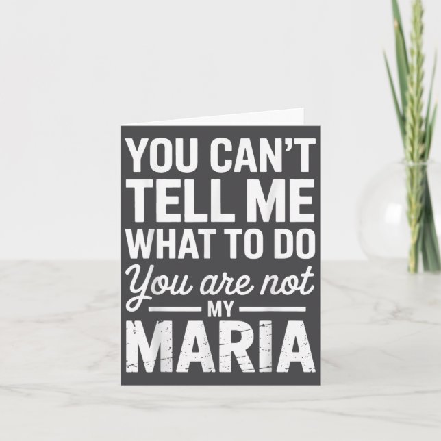 You Can't Tell Me What To Do You Are Not My Maria  Card (Front)