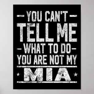 You Can't Tell Me What To Do You Are Not My Mia  Poster