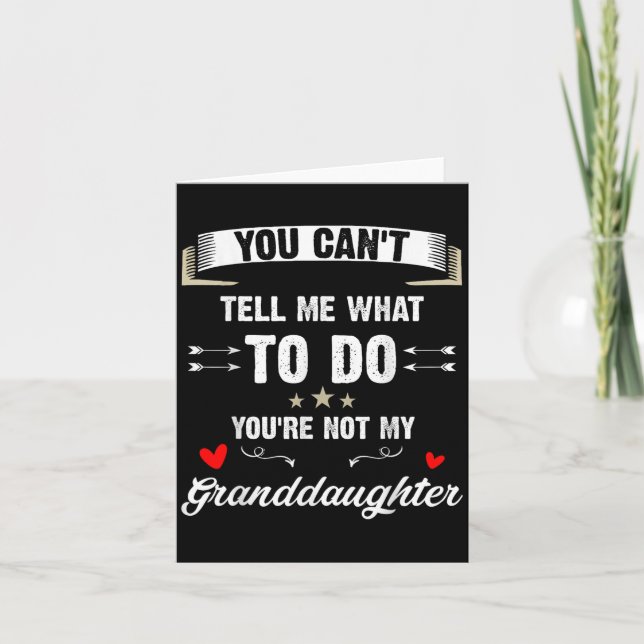 You Can't Tell Me What To Do You're Not My Grandda Card (Front)