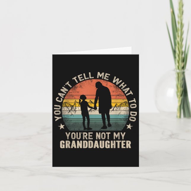 You Can't Tell Me What To Do You're Not My Grandda Card (Front)