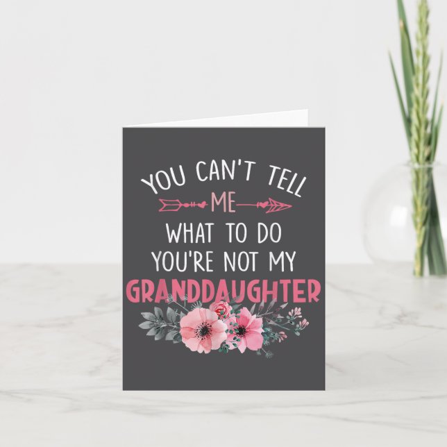 You Can't Tell Me What To Do You're Not My Grandda Card (Front)