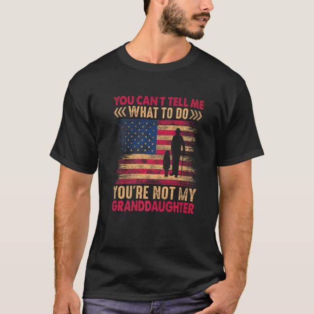 You can't Tell me what to do You're not my Grandda T-Shirt (Front)