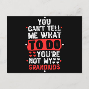 You Can't Tell Me What To Do You're Not My Grandki Postcard