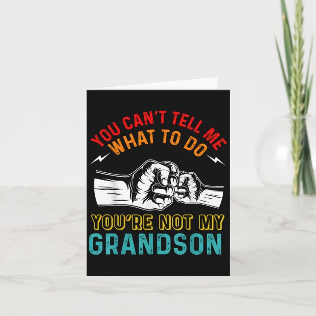 You Can't Tell Me What To Do You're Not My Grandso Card (Front)
