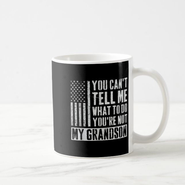 You Can't Tell Me What To Do You're Not My Grandso Coffee Mug (Right)