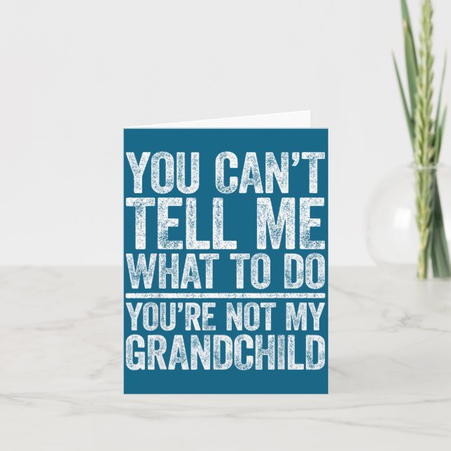 You Can't Tell Me What To Do You're Not My Granhil Card (Front)