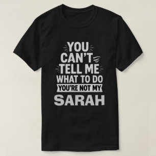 You Can't Tell Me What to Do You're Not My [Name] T-Shirt
