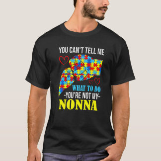 You Can't Tell Me You're Not My Nonna Autism T-Shirt