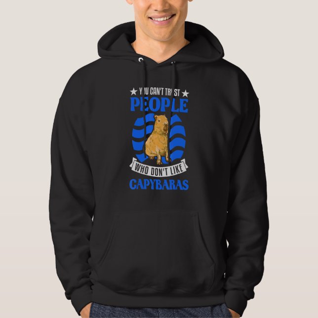 You Can't Trust People Who Don't Like Capybaras Hoodie (Front)