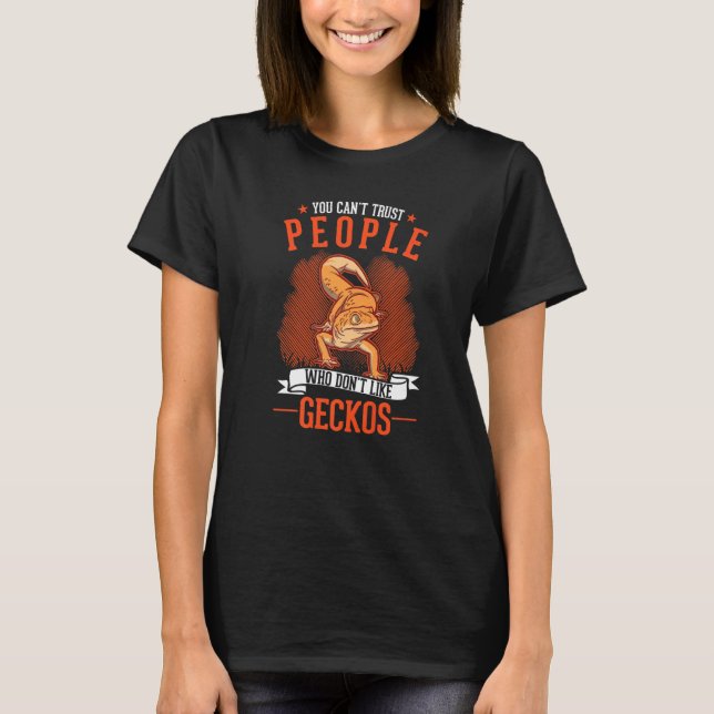 You Can't Trust People Who Don't Like Geckos T-Shirt (Front)