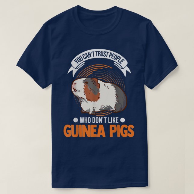 You can't trust people who don't like Guinea Pigs2 T-Shirt (Design Front)