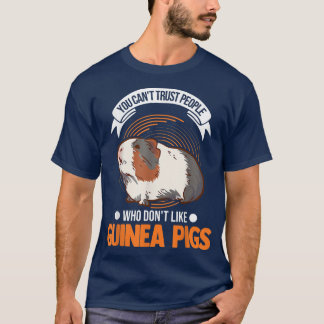 You can't trust people who don't like Guinea Pigs2 T-Shirt