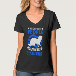 You Can't Trust People Who Don't Like Martens T-Shirt