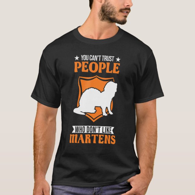 You Can't Trust People Who Don't Like Martens T-Shirt (Front)