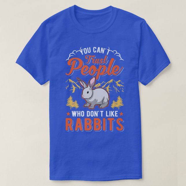 You can't trust people who don't like Rabbits Prem T-Shirt (Design Front)