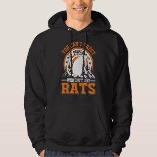 You Can't Trust People Who Don't Like Rats 1 Hoodie